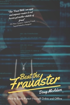 Paperback Beat the Fraudster: How to Easily Protect Yourself Online and Offline Book