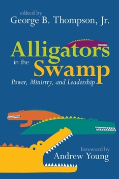 Paperback Alligators in the Swamp: Power, Ministry, and Leadership Book