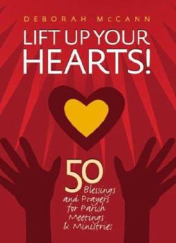 Paperback Lift Up Your Hearts!: 50 Blessings and Prayers for Parish Meetings & Ministries Book