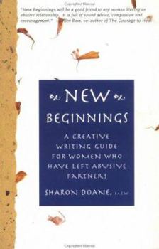 Paperback New Beginnings: A Creative Writing Guide for Women Who Have Left Abusive Partners (New Leaf Series) Book