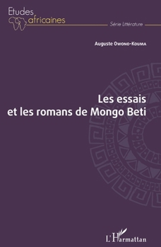 Les essais et les romans de Mongo Beti (Études Africaines) (French Edition)