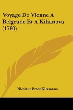 Paperback Voyage De Vienne A Belgrade Et A Kilianova (1780) Book
