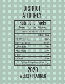 District Attorney Weekly Planner 2020 - Nutritional Facts: District Attorney Gift Idea For Men & Women Weekly Planner Appointment Book Agenda Nutritional Info To Do List & Notes Sections Calendar View
