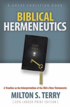 Paperback Biblical Hermeneutics: A Treatise on the Interpretation of the Old and New Testament Book