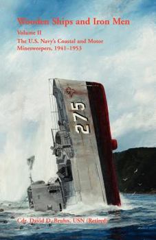 Paperback Wooden Ships and Iron Men: The U.S. Navy's Coastal and Motor Minesweepers, 1941-1953 Book