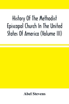 Paperback History Of The Methodist Episcopal Church In The United States Of America (Volume Iii) Book