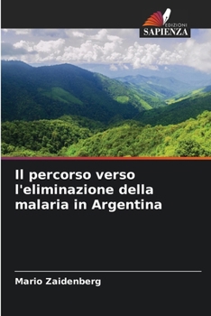 Paperback Il percorso verso l'eliminazione della malaria in Argentina [Italian] Book