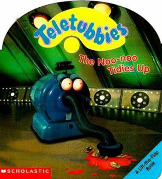 The Noo-Noo Tidies Up: A Lift-The-Flap Book - Book  of the Teletubbies