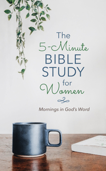 Paperback The 5-Minute Bible Study for Women: Mornings in God's Word Book