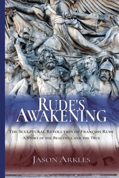 Rude's Awakening: The Sculptural Revolution of François Rude