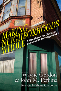 Paperback Making Neighborhoods Whole: A Handbook for Christian Community Development Book