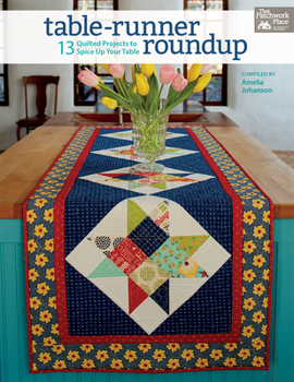 Paperback Table-Runner Roundup: 13 Quilted Projects to Spice Up Your Table Book