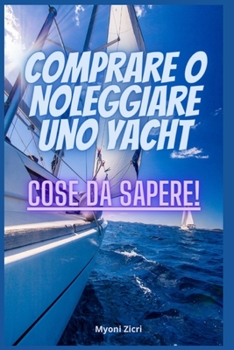 Paperback Comprare o Noleggiare uno Yacht. Cose da Sapere [Italian] Book