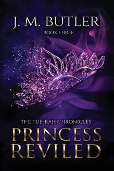 Princess Reviled - Book #3 of the Tue-Rah Chronicles