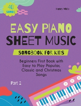 Paperback Easy Piano Sheet Music Songbook for Kids: Beginners First Book with Easy to Play Popular, Classic and Christmas Songs 40 Songs Part 2 [Large Print] Book