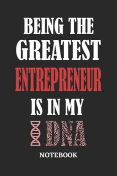 Being the Greatest Entrepreneur is in my DNA Notebook: 6x9 inches - 110 ruled, lined pages • Greatest Passionate Office Job Journal Utility • Gift, Present Idea