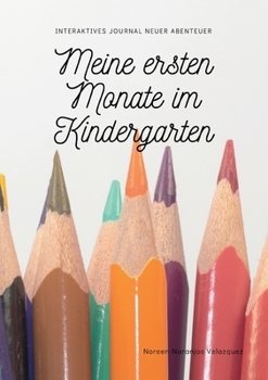Paperback Meine ersten Monate im Kindergarten: Interaktives Journal neuer Abenteuer [German] Book