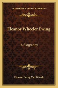 Eleanor Wheeler Ewing: A Biography