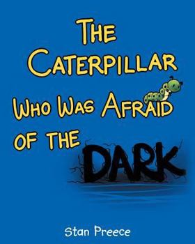 Paperback The Caterpillar Who Was Afraid of the Dark Book