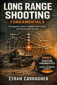 Paperback Long Range Shooting Fundamentals: The Beginner's Guide to Stability, Recoil Control, and Precision Rifle Accuracy Book