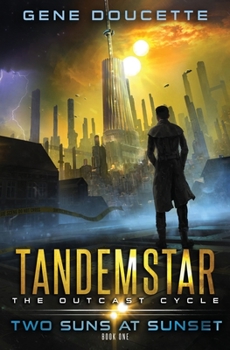 Two Suns at Sunset - Book #1 of the Tandemstar: The Outcast Cycle