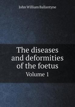 Paperback The diseases and deformities of the foetus Volume 1 Book