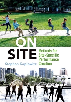 Hardcover On Site: Methods for Site-Specific Performance Creation Book