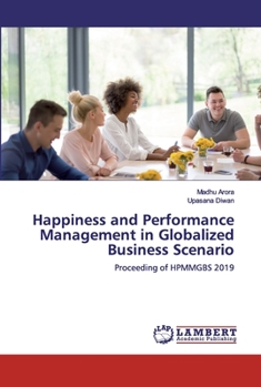 Paperback Happiness and Performance Management in Globalized Business Scenario Book
