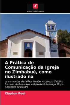 Paperback A Prática de Comunicação da Igreja no Zimbabué, como ilustrado na [Portuguese] Book