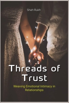 Paperback Threads of Trust: Weaving Emotional Intimacy in Relationships Book