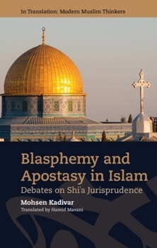 Paperback Blasphemy and Apostasy in Islam: Debates in Shi'a Jurisprudence Book