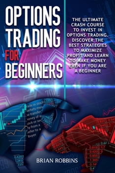 Paperback Options Trading for beginners: The Ultimate Crash Course To Invest In Options Trading. Discover The Best Strategies To Maximize Profit And Learn To M Book