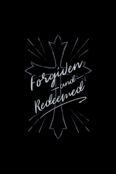 Paperback Forgiven and Redeemed: Blank Lined Journal Notebook, 150 Pages, Soft Matte Cover, 6 x 9 Book