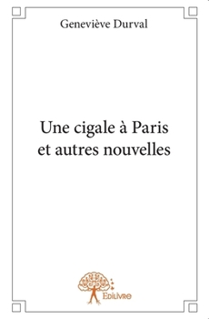 Paperback Une cigale à Paris et autres nouvelles [French] Book