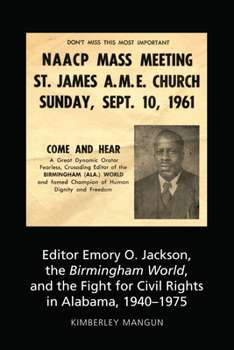 Hardcover Editor Emory O. Jackson, the Birmingham World, and the Fight for Civil Rights in Alabama, 1940-1975 Book