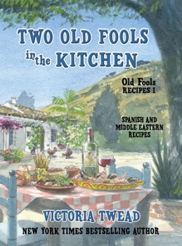 Hardcover Two Old Fools in the Kitchen: Spanish and Middle Eastern Recipes, Traditional and New Book