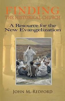 Paperback Finding the Historical Church. a Hopeful Contribution to the New Evangelization Book