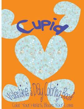 Paperback Cupid: Valentine's Day Coloring Book. Color Your Heart, Color Your Love. Book