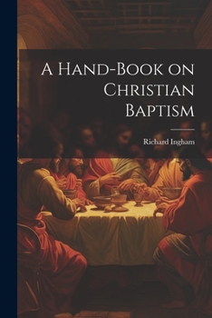 Paperback A Hand-Book on Christian Baptism Book