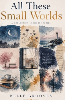 Paperback All These Small Worlds: A Short Story Collection Book