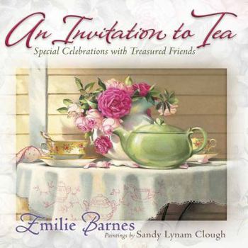 Hardcover An Invitation to Tea: Special Celebrations for Treasured Friends Book