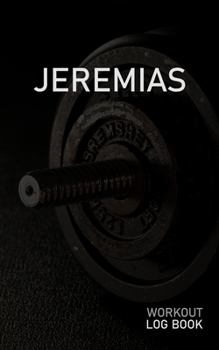 JEREMIAS: Blank Daily Workout Log Book | Track Exercise Type, Sets, Reps, Weight, Cardio, Calories, Distance & Time | Space to Record Stretches, ... First Name Initial J Dumbbell Cover