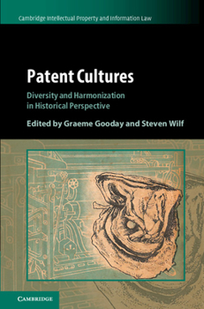 Patent Cultures: Diversity and Harmonization in Historical Perspective - Book  of the Cambridge Intellectual Property and Information Law