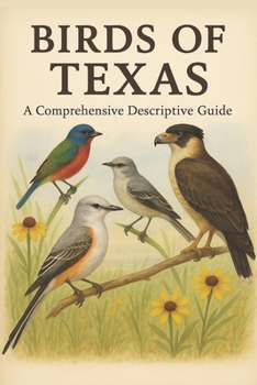 Paperback Birds of Texas: A Comprehensive Descriptive Guide Book