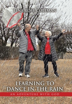 Hardcover Learning to Dance in the Rain: An Adventure with God Book