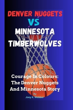 Paperback Denver Nuggets VS Minnesota Timberwolves: Courage In Colours: The Denver Nuggets And Minnesota Story Book