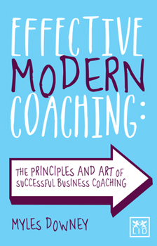 Paperback Effective Modern Coaching: The Principles and Art of Successful Business Coaching Book