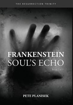 Hardcover Frankenstein Soul's Echo: (Book 2 of 3) The Resurrection Trinity Book