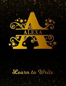 Paperback Alexa Learn to Write: Personalized Letter a First Name Handwriting Primary Composition Practice Paper Gold Glitter Effect Notebook Cover Das Book