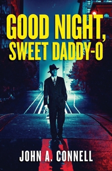Paperback Good Night, Sweet Daddy-O: A Historical Crime Thriller Book